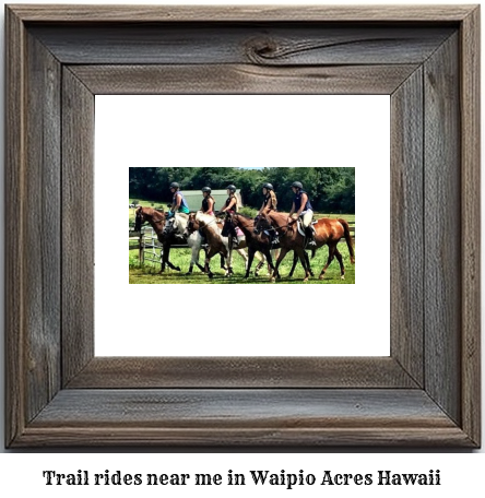 trail rides near me in Waipio Acres, Hawaii